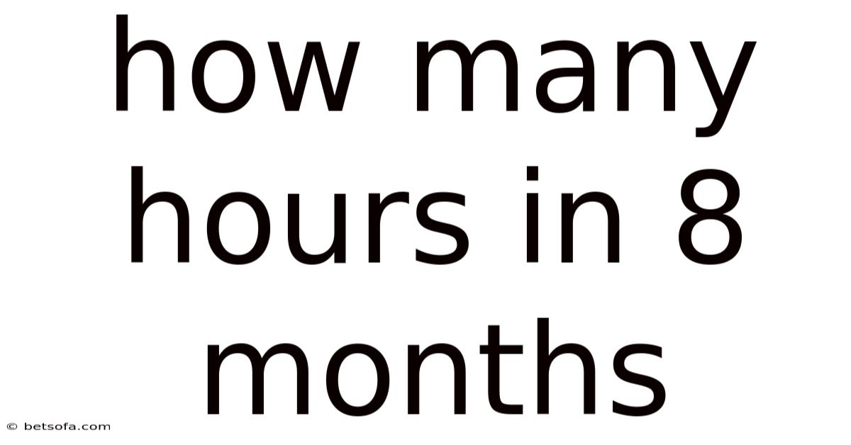 How Many Hours In 8 Months