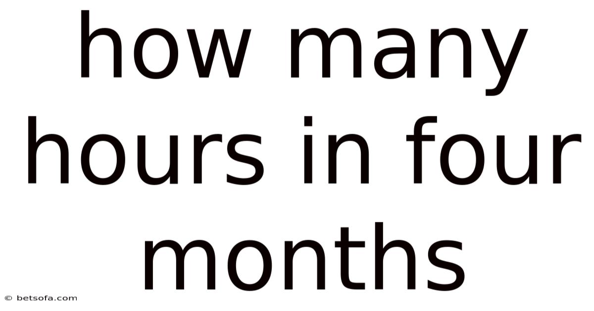 How Many Hours In Four Months