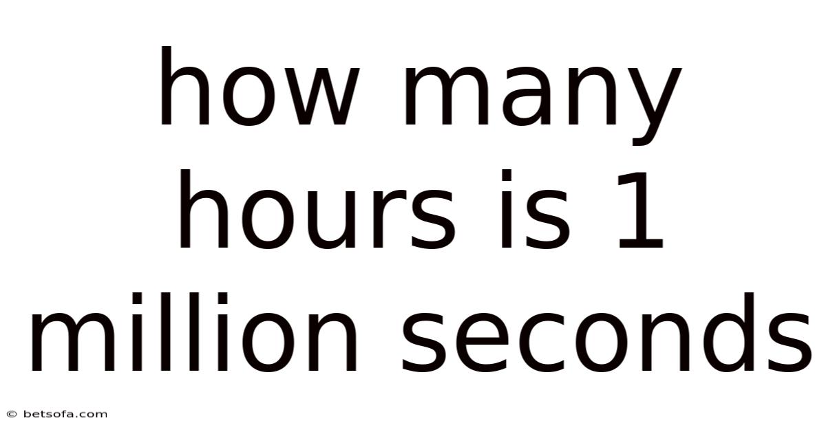 How Many Hours Is 1 Million Seconds