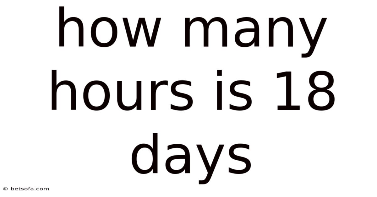 How Many Hours Is 18 Days
