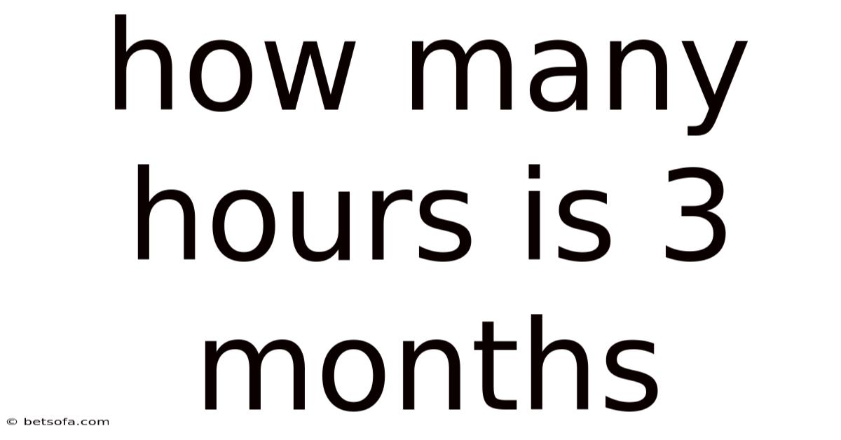 How Many Hours Is 3 Months