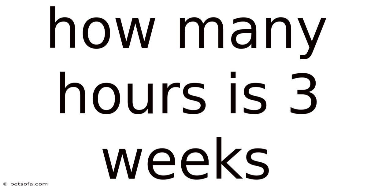 How Many Hours Is 3 Weeks