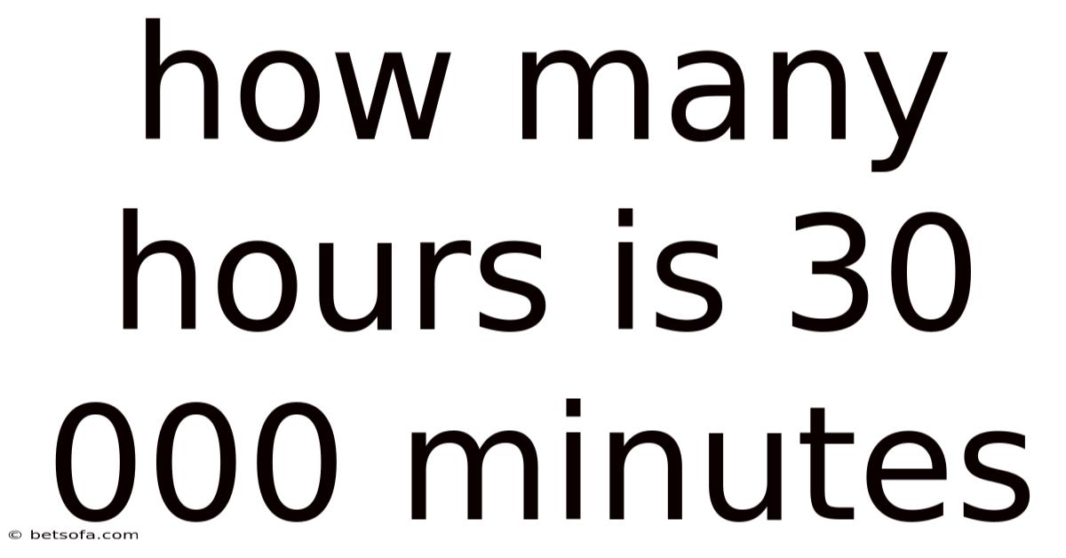 How Many Hours Is 30 000 Minutes