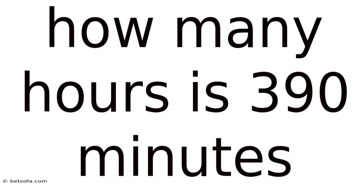 How Many Hours Is 390 Minutes
