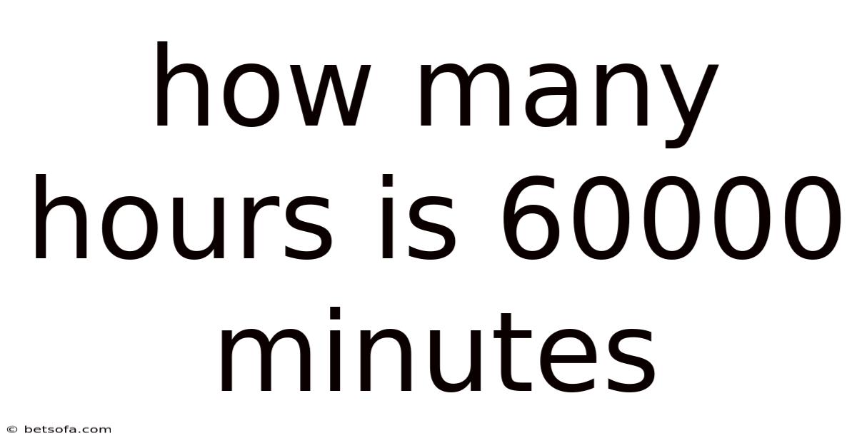How Many Hours Is 60000 Minutes