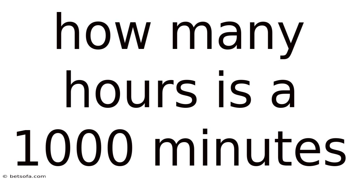 How Many Hours Is A 1000 Minutes