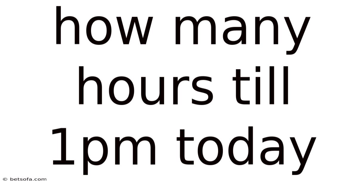 How Many Hours Till 1pm Today