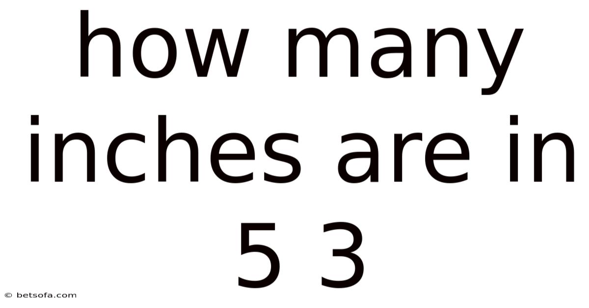 How Many Inches Are In 5 3