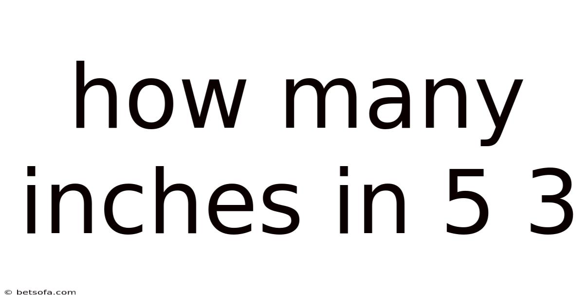 How Many Inches In 5 3