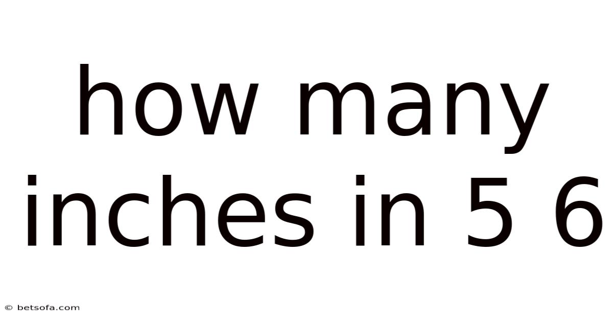 How Many Inches In 5 6