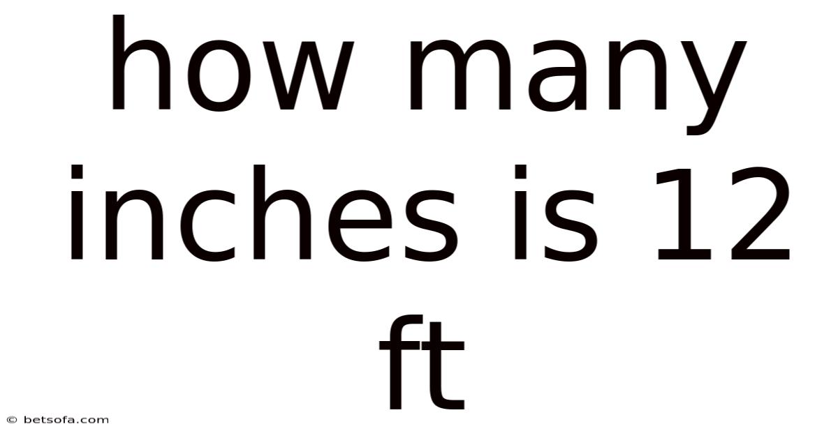 How Many Inches Is 12 Ft