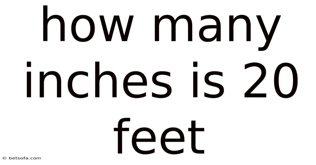 How Many Inches Is 20 Feet