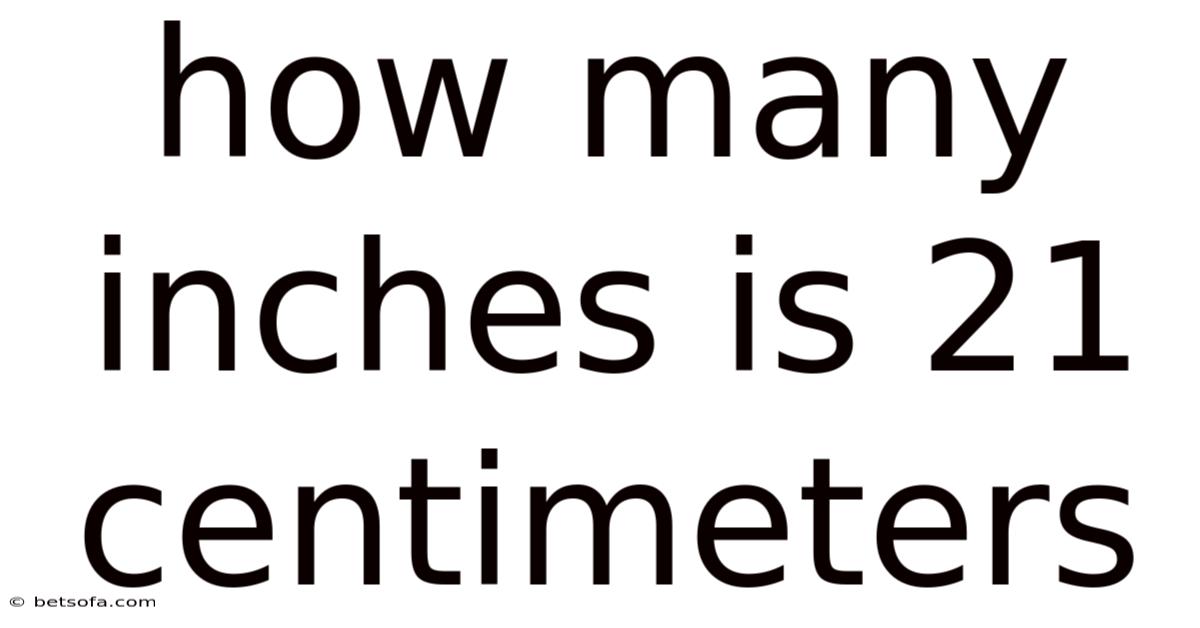 How Many Inches Is 21 Centimeters