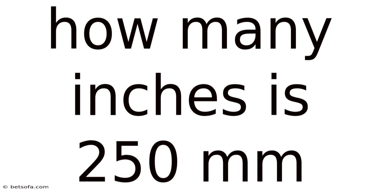 How Many Inches Is 250 Mm