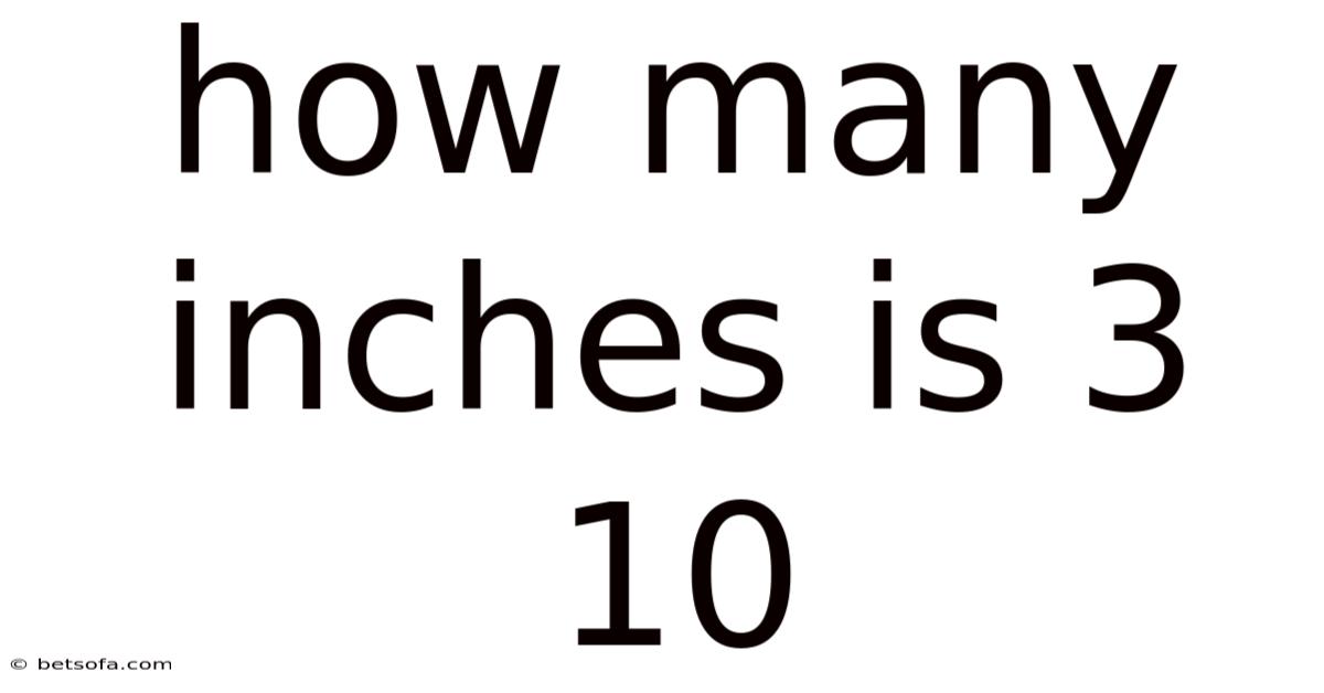 How Many Inches Is 3 10