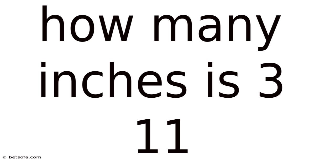 How Many Inches Is 3 11