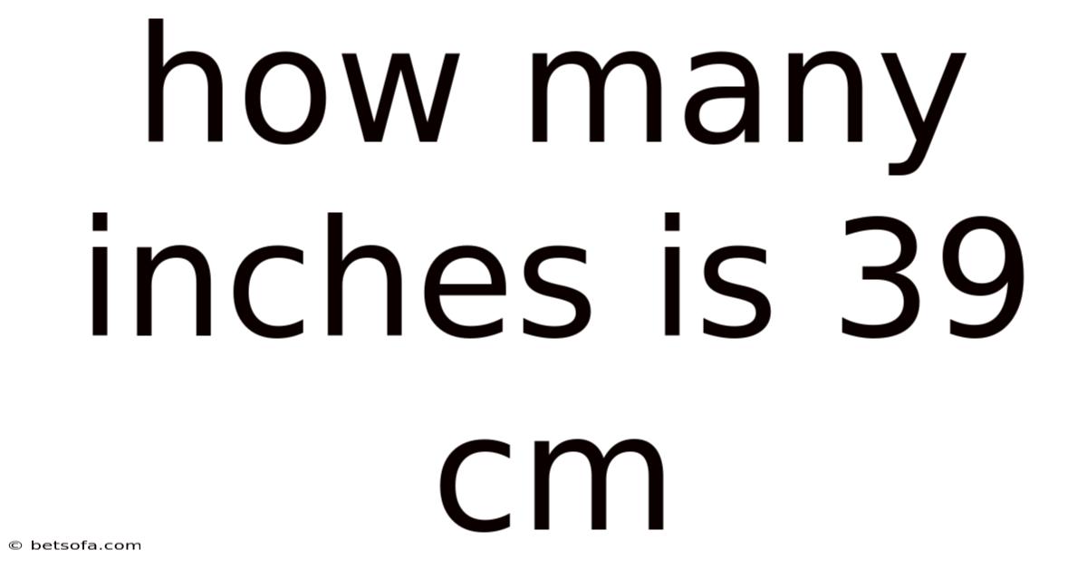 How Many Inches Is 39 Cm