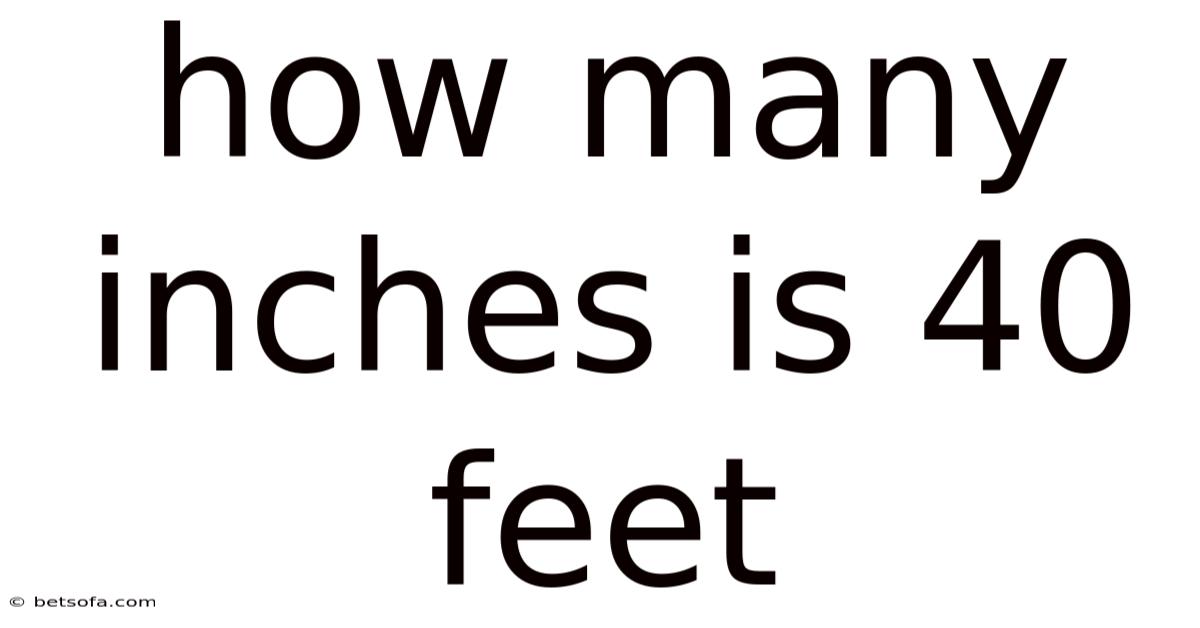 How Many Inches Is 40 Feet