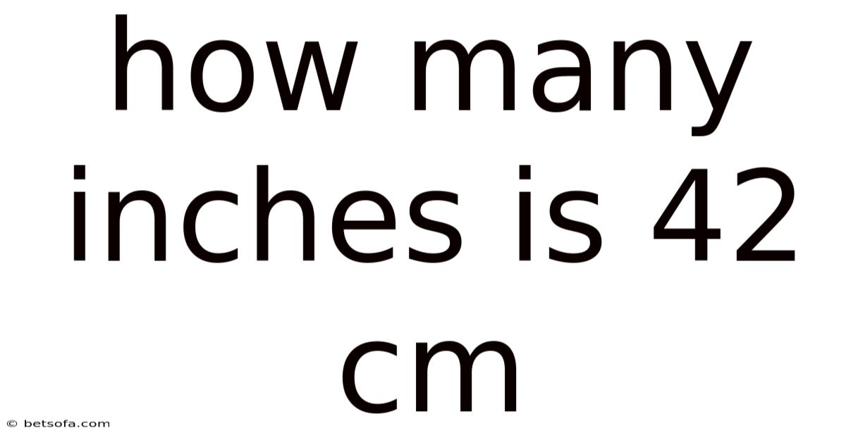 How Many Inches Is 42 Cm