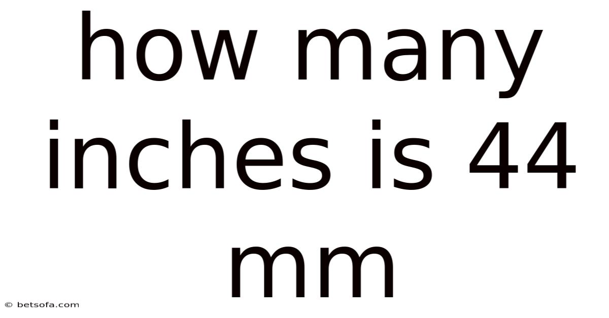 How Many Inches Is 44 Mm