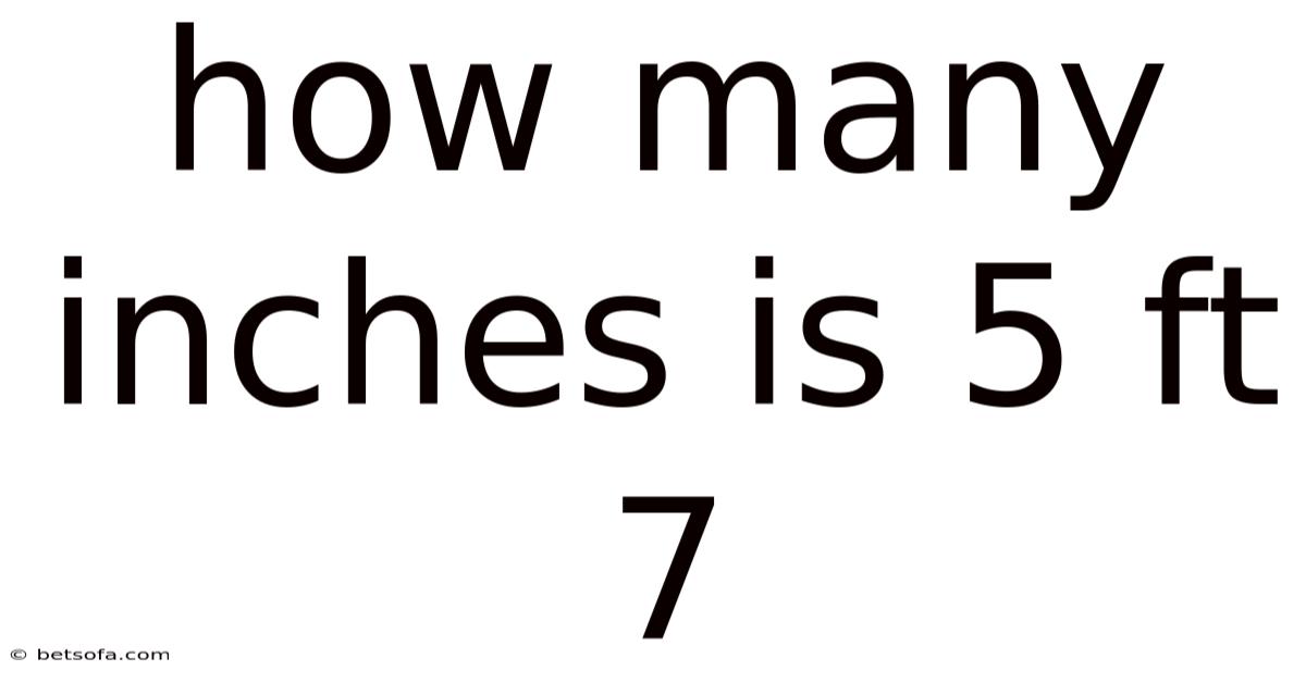 How Many Inches Is 5 Ft 7