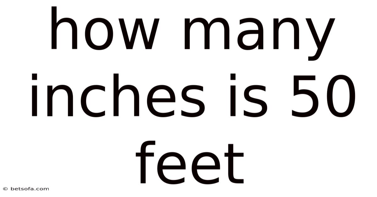 How Many Inches Is 50 Feet