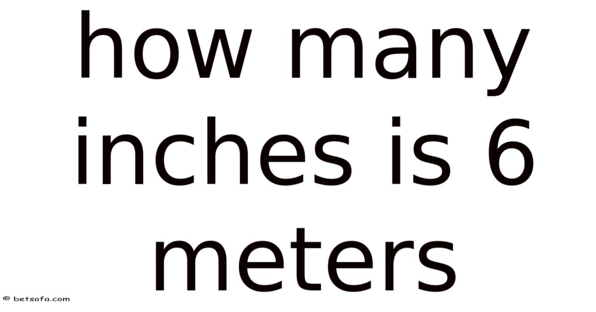 How Many Inches Is 6 Meters
