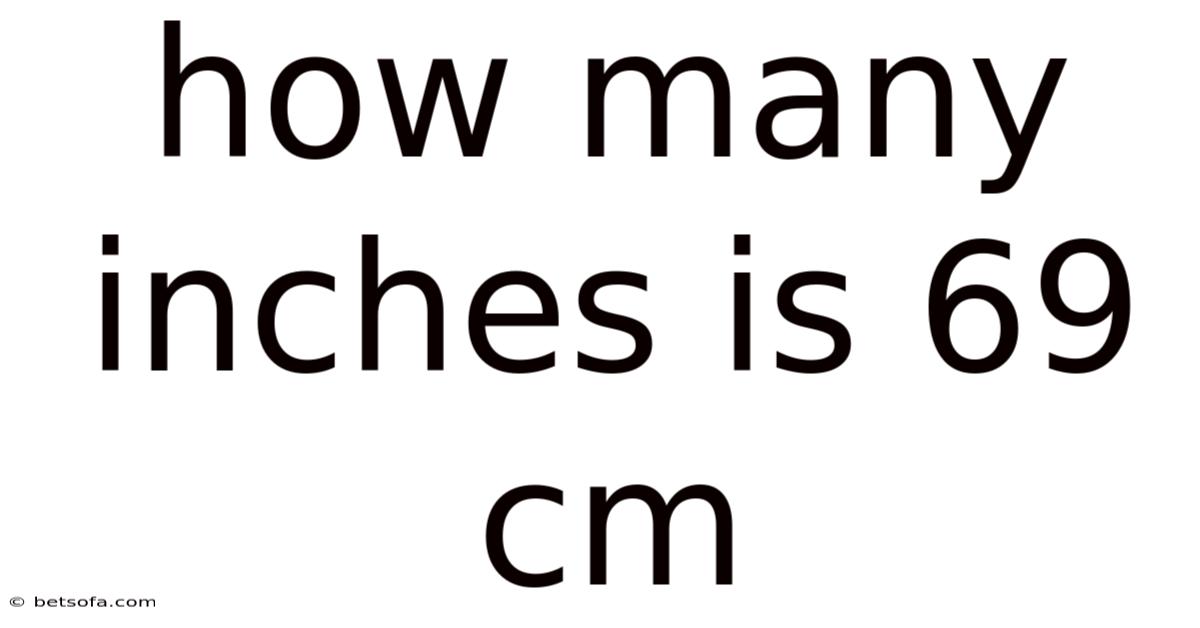 How Many Inches Is 69 Cm