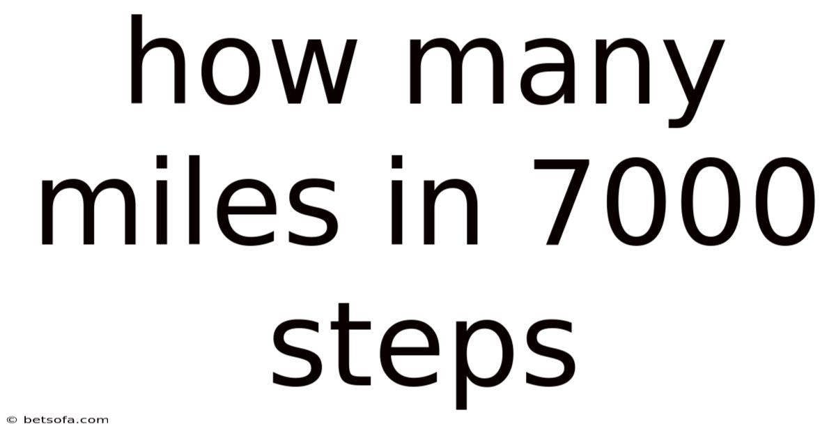 How Many Miles In 7000 Steps
