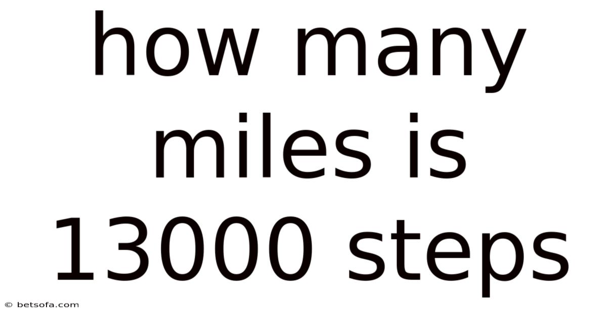 How Many Miles Is 13000 Steps