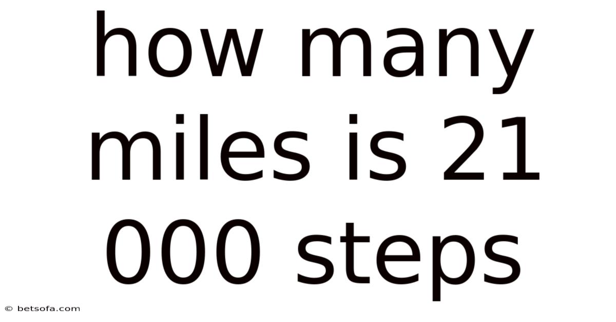 How Many Miles Is 21 000 Steps