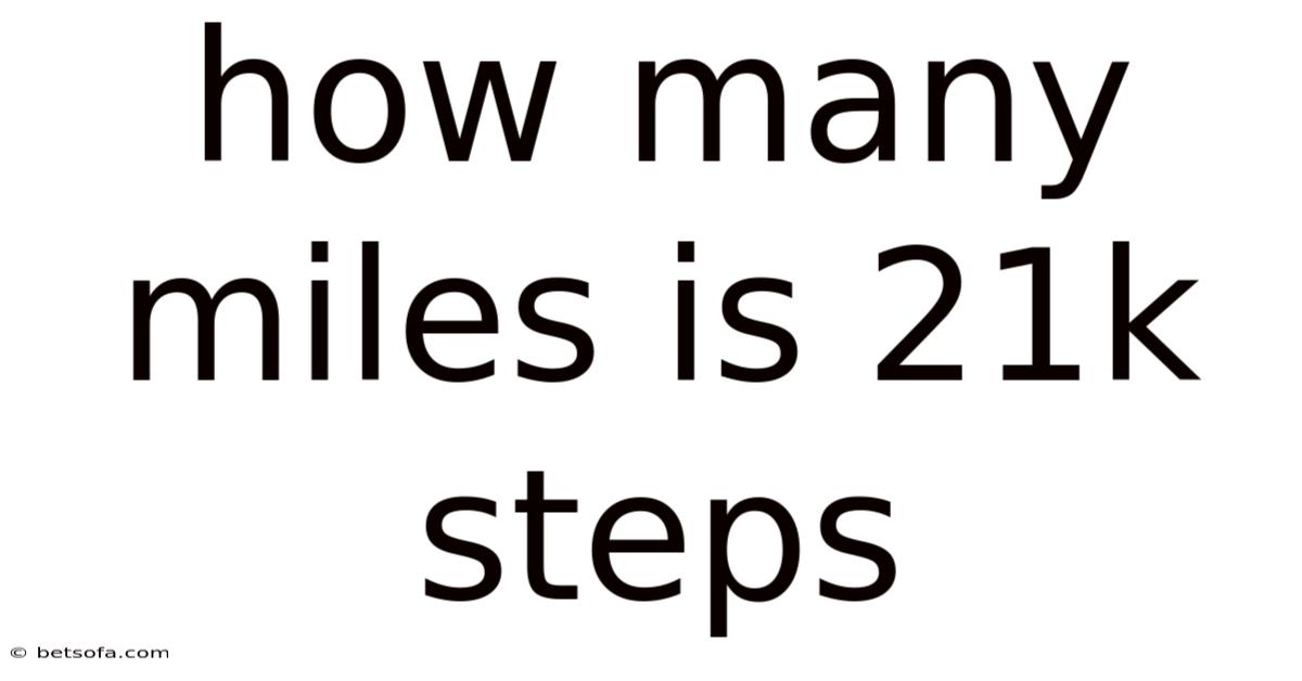 How Many Miles Is 21k Steps