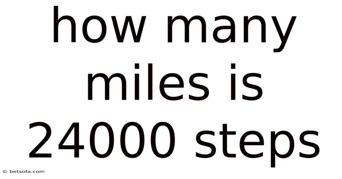 How Many Miles Is 24000 Steps