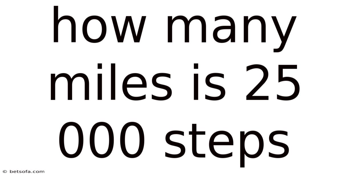 How Many Miles Is 25 000 Steps