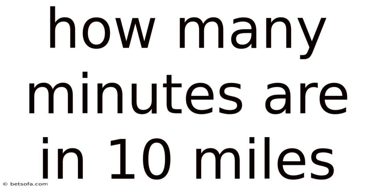How Many Minutes Are In 10 Miles