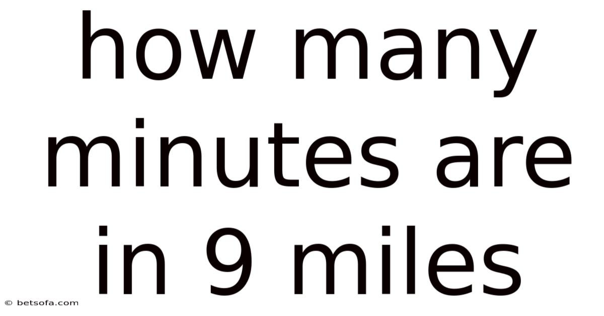 How Many Minutes Are In 9 Miles