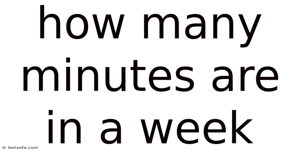 How Many Minutes Are In A Week