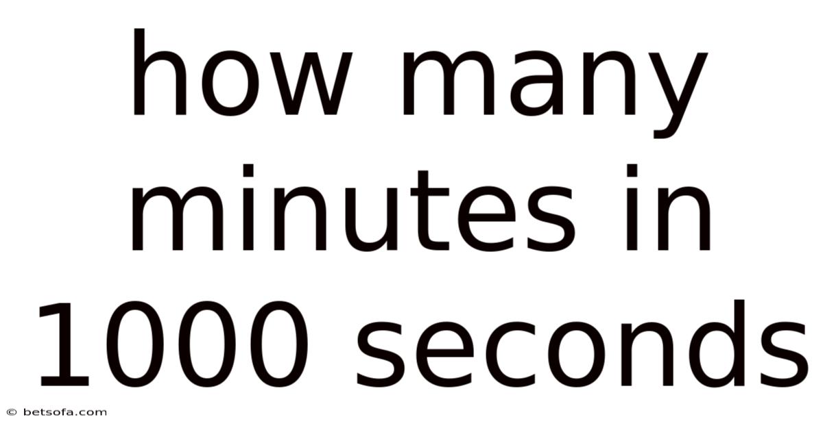 How Many Minutes In 1000 Seconds