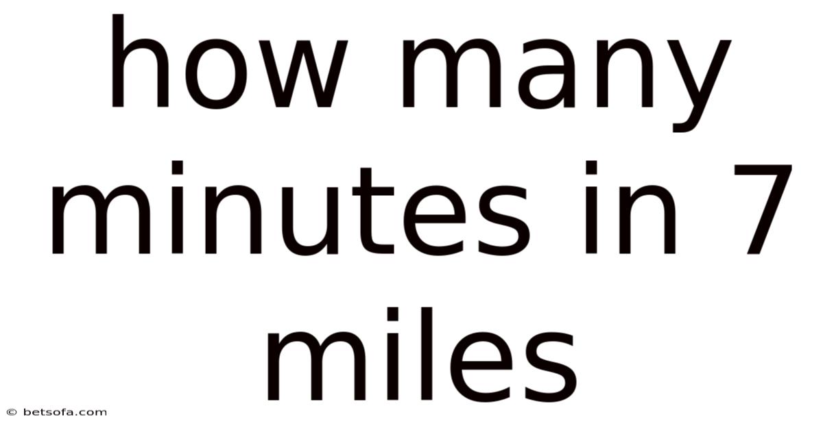 How Many Minutes In 7 Miles
