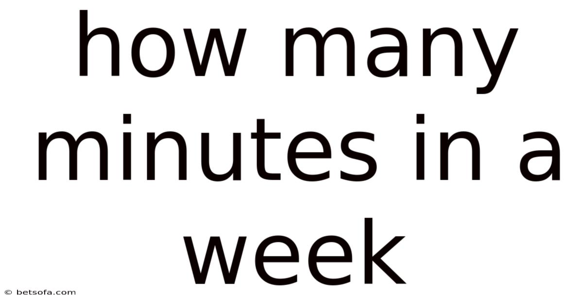 How Many Minutes In A Week