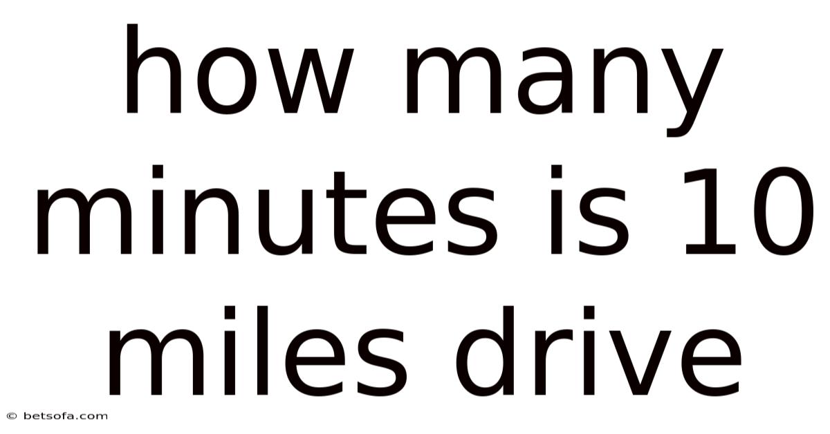 How Many Minutes Is 10 Miles Drive