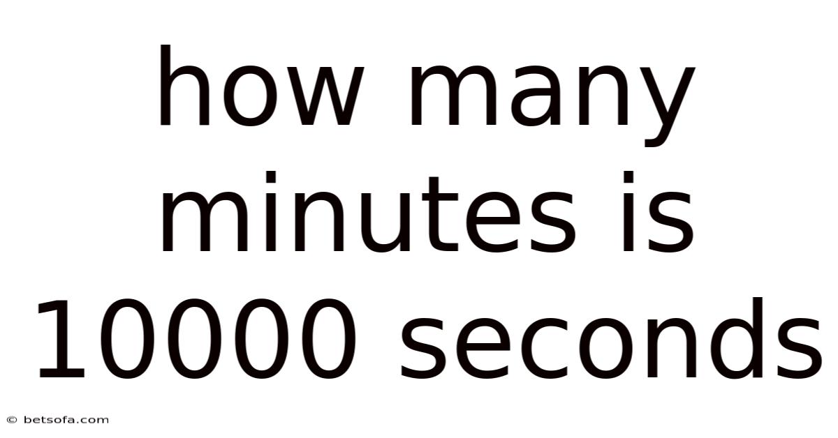 How Many Minutes Is 10000 Seconds