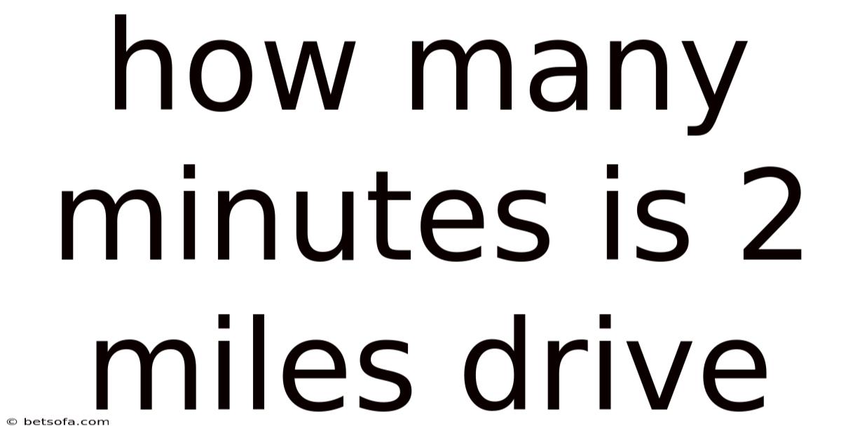 How Many Minutes Is 2 Miles Drive