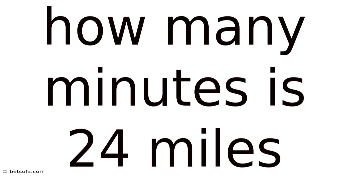 How Many Minutes Is 24 Miles