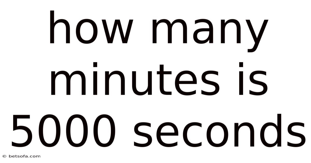 How Many Minutes Is 5000 Seconds