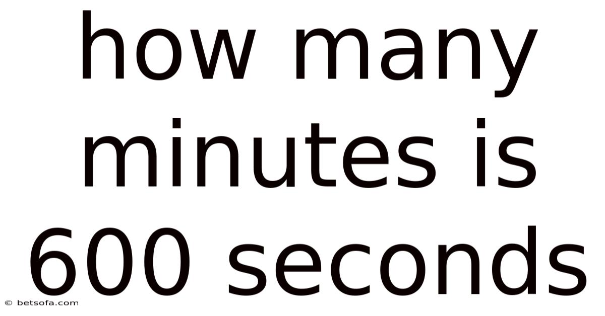 How Many Minutes Is 600 Seconds