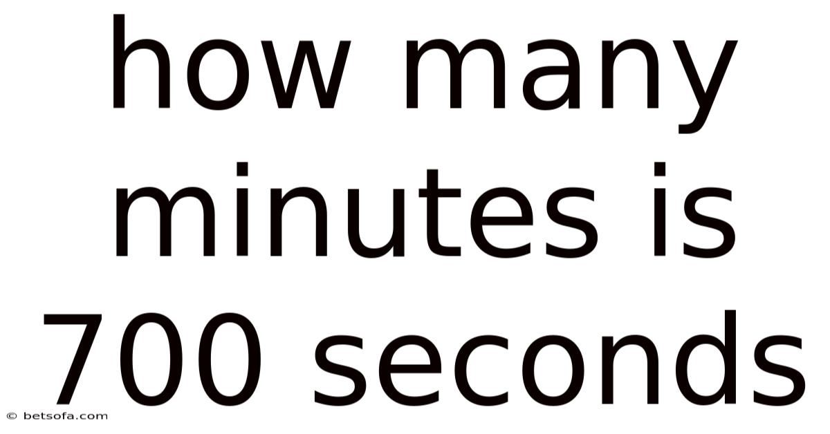 How Many Minutes Is 700 Seconds