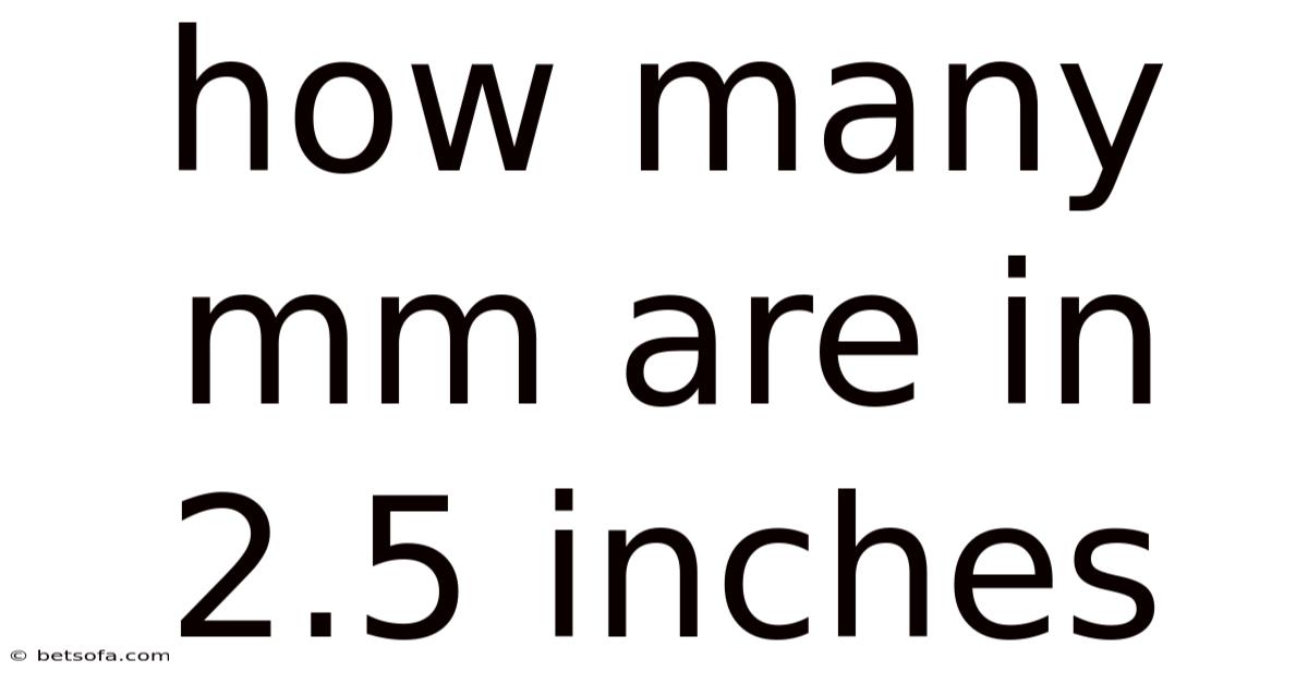 How Many Mm Are In 2.5 Inches