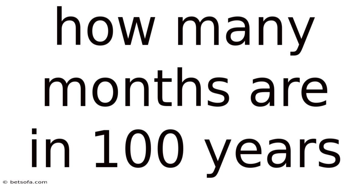 How Many Months Are In 100 Years