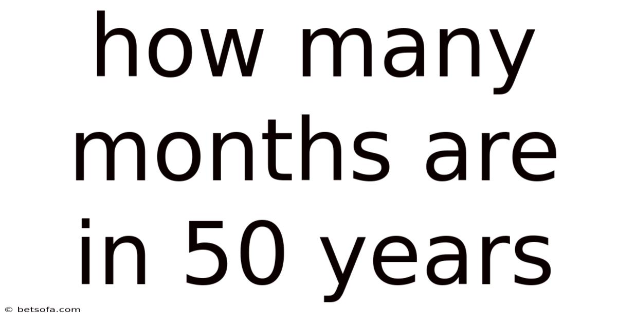 How Many Months Are In 50 Years